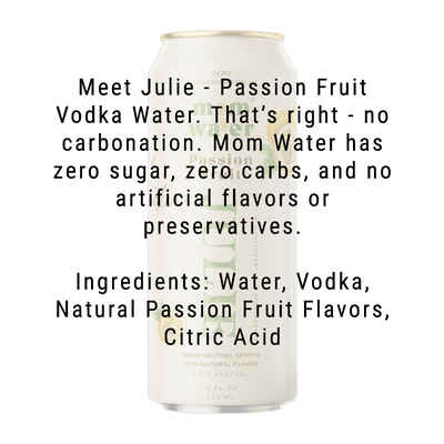 Mom Water Julie - Passion Fruit Cocktail 12.oz 4 Pack - Main Street Liquor